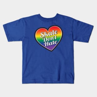 Skate Don't Hate- Pride Kids T-Shirt